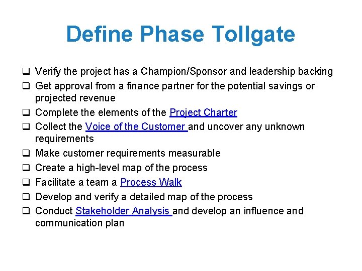 Define Phase Tollgate q Verify the project has a Champion/Sponsor and leadership backing q