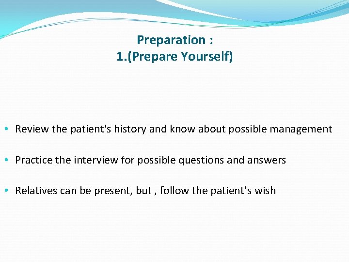 Preparation : 1. (Prepare Yourself) • Review the patient's history and know about possible