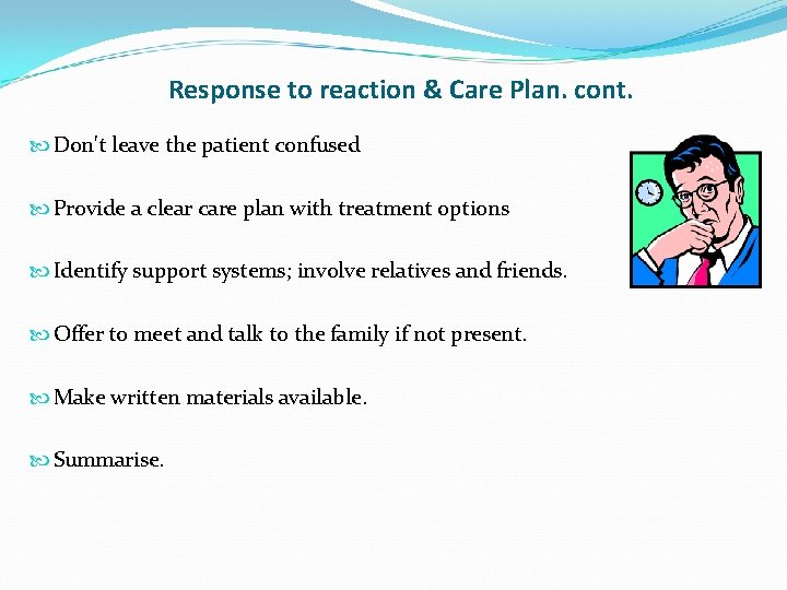 Response to reaction & Care Plan. cont. Don't leave the patient confused Provide a