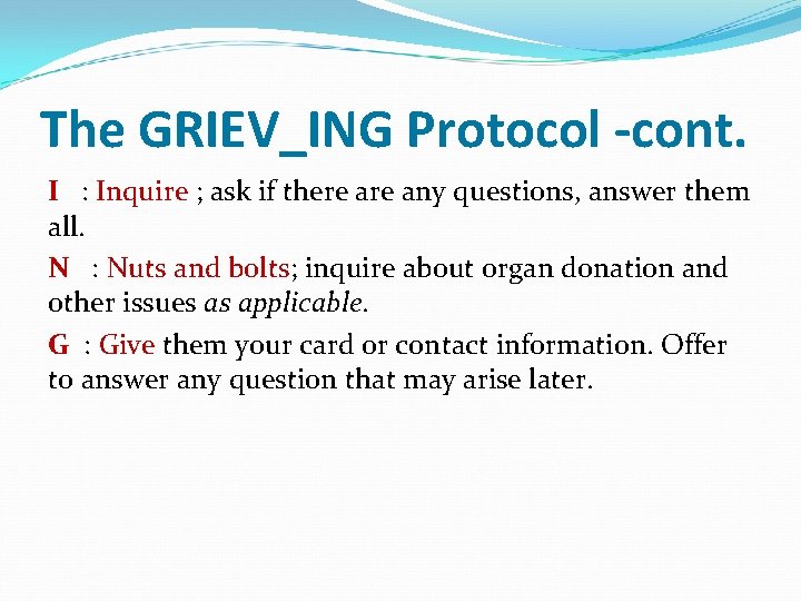 The GRIEV_ING Protocol -cont. I : Inquire ; ask if there any questions, answer