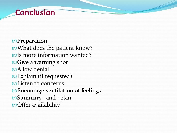 Conclusion Preparation What does the patient know? Is more information wanted? Give a warning