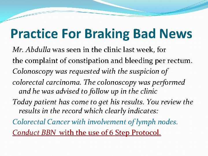 Practice For Braking Bad News Mr. Abdulla was seen in the clinic last week,