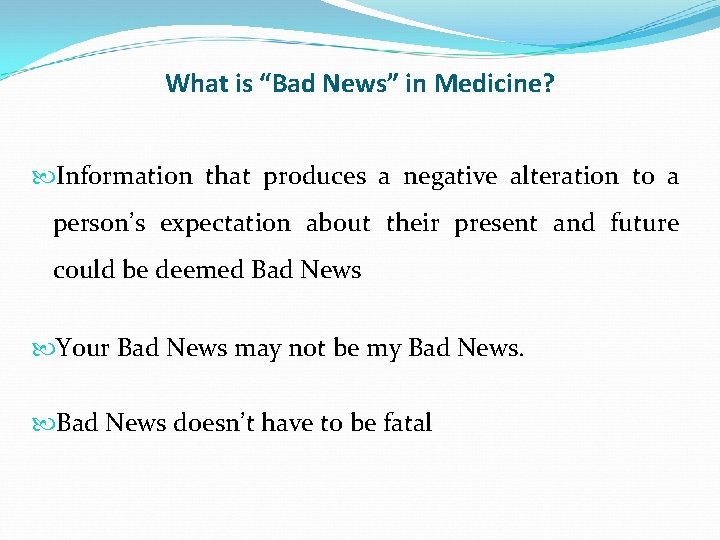 What is “Bad News” in Medicine? Information that produces a negative alteration to a