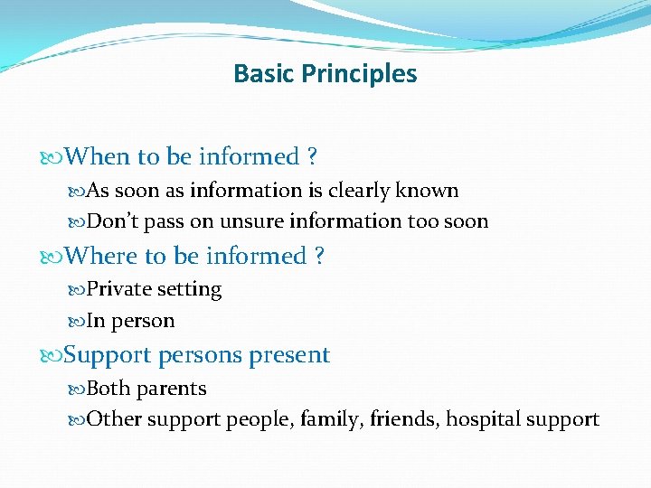 Basic Principles When to be informed ? As soon as information is clearly known