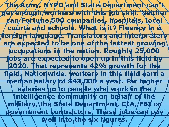 The Army, NYPD and State Department can't get enough workers with this job skill.