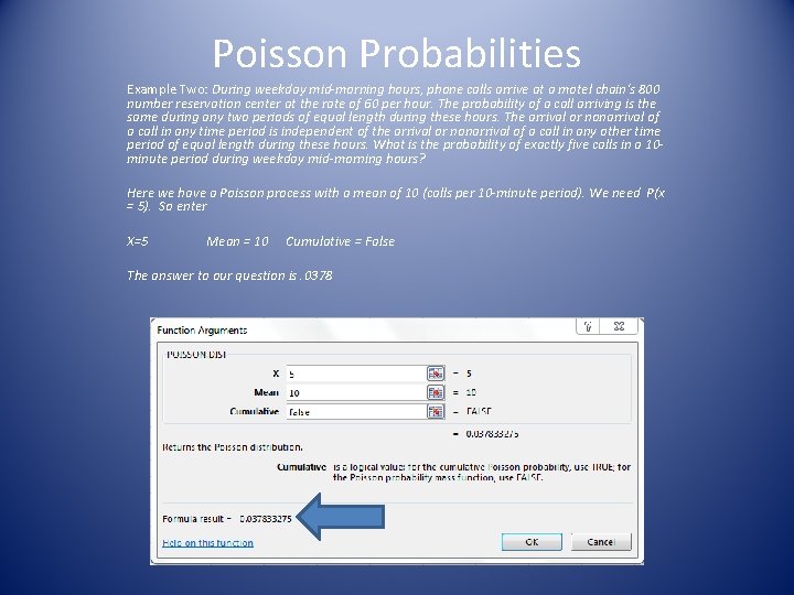 Poisson Probabilities Example Two: During weekday mid-morning hours, phone calls arrive at a motel