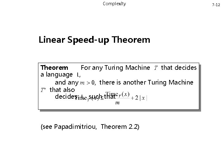 Complexity Linear Speed-up Theorem For any Turing Machine T that decides a language L,
