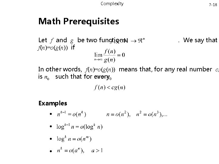 Complexity 7 -18 Math Prerequisites Let f and g be two functions f(n)=o(g(n)) if