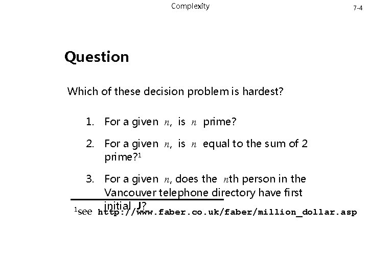 Complexity 7 -4 Question Which of these decision problem is hardest? 1. For a