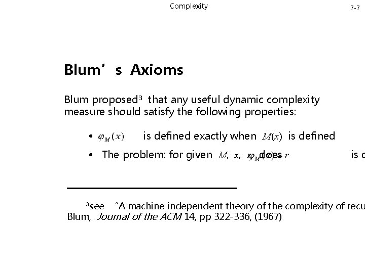 Complexity 7 -7 Blum’s Axioms Blum proposed³ that any useful dynamic complexity measure should