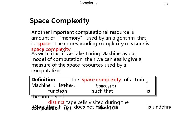 Complexity 7 -9 Space Complexity Another important computational resource is amount of “memory” used