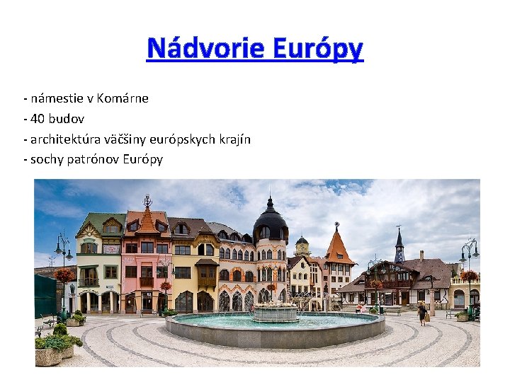 Nádvorie Európy - námestie v Komárne - 40 budov - architektúra väčšiny európskych krajín