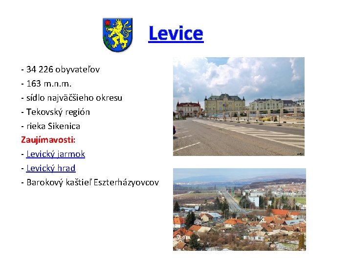 Levice - 34 226 obyvateľov - 163 m. n. m. - sídlo najväčšieho okresu