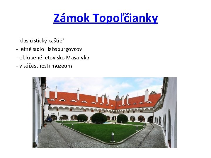 Zámok Topoľčianky - klasicistický kaštieľ - letné sídlo Habsburgovcov - obľúbené letovisko Masaryka -