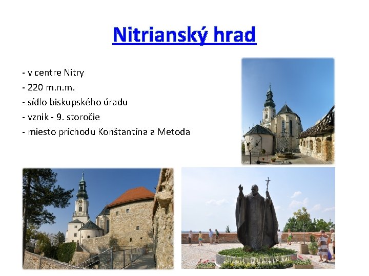 Nitrianský hrad - v centre Nitry - 220 m. n. m. - sídlo biskupského