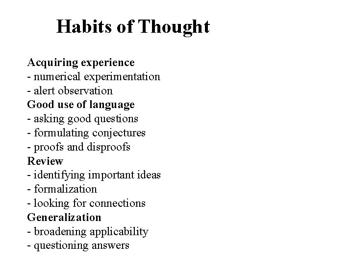 Habits of Thought Acquiring experience - numerical experimentation - alert observation Good use of