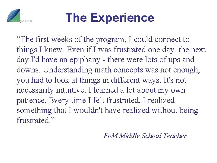 The Experience “The first weeks of the program, I could connect to things I