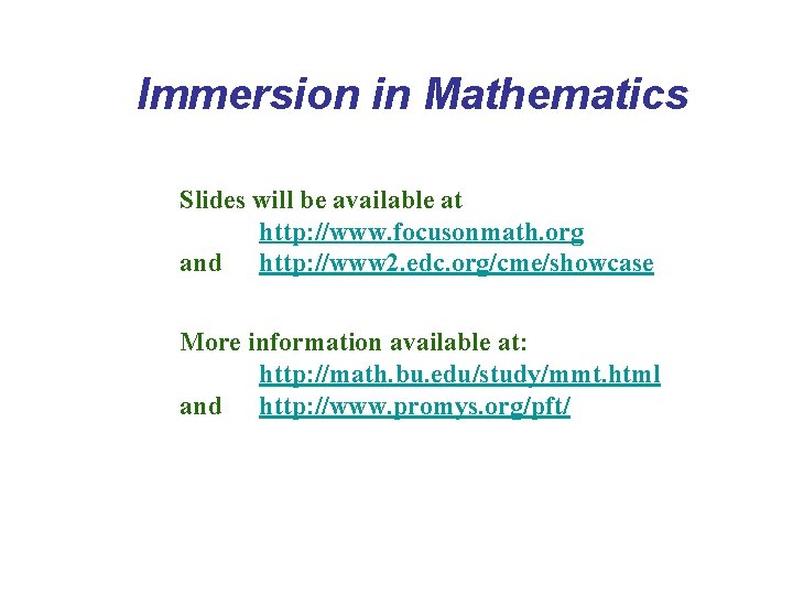 Immersion in Mathematics Slides will be available at http: //www. focusonmath. org and http: