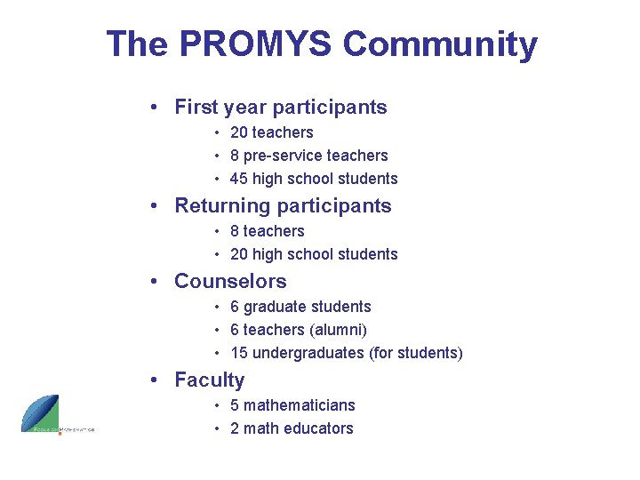 The PROMYS Community • First year participants • 20 teachers • 8 pre-service teachers