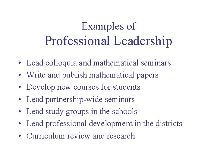 Examples of Professional Leadership • • Lead colloquia and mathematical seminars Write and publish