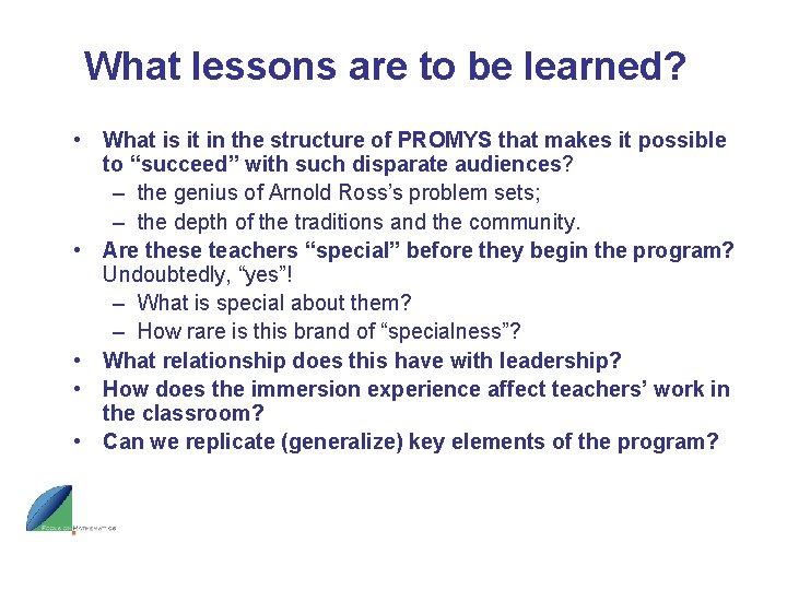 What lessons are to be learned? • What is it in the structure of