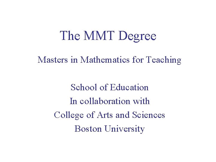 The MMT Degree Masters in Mathematics for Teaching School of Education In collaboration with