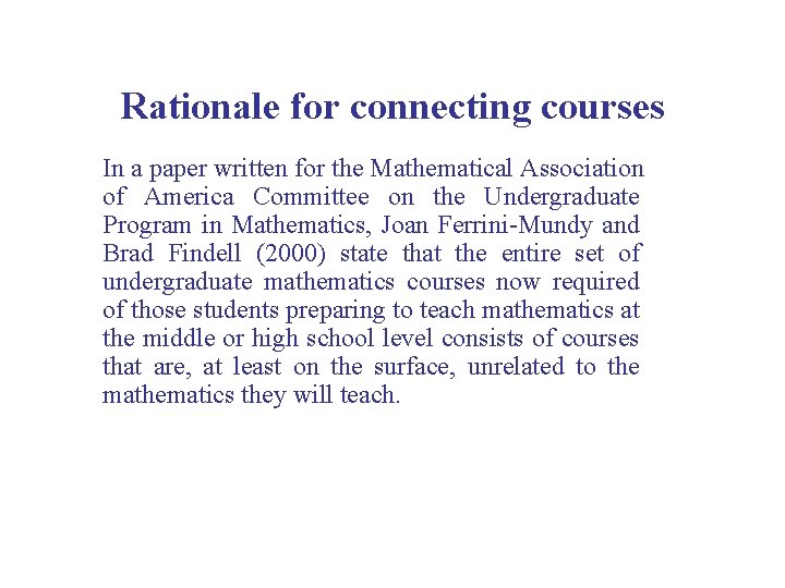 Rationale for connecting courses In a paper written for the Mathematical Association of America