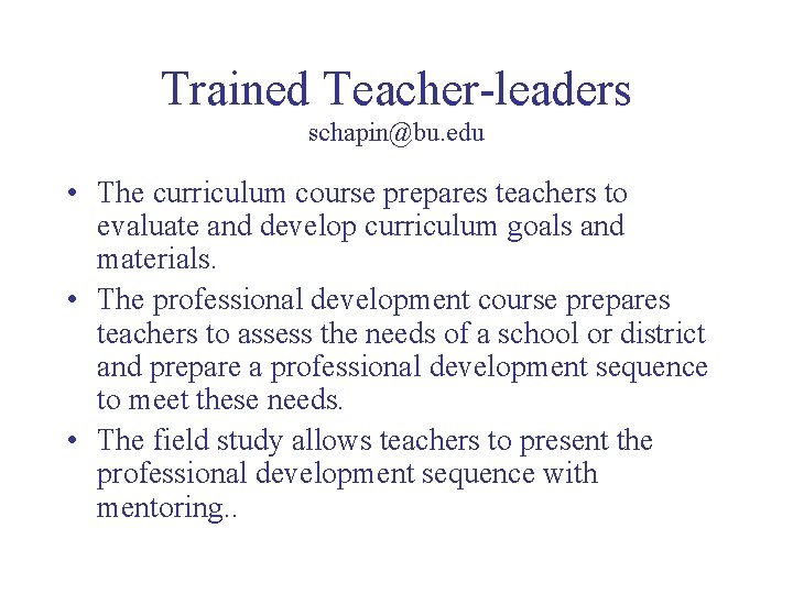 Trained Teacher-leaders schapin@bu. edu • The curriculum course prepares teachers to evaluate and develop