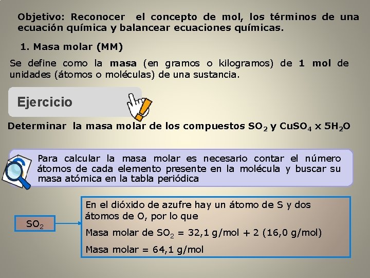 Objetivo: Reconocer el concepto de mol, los términos de una ecuación química y balancear