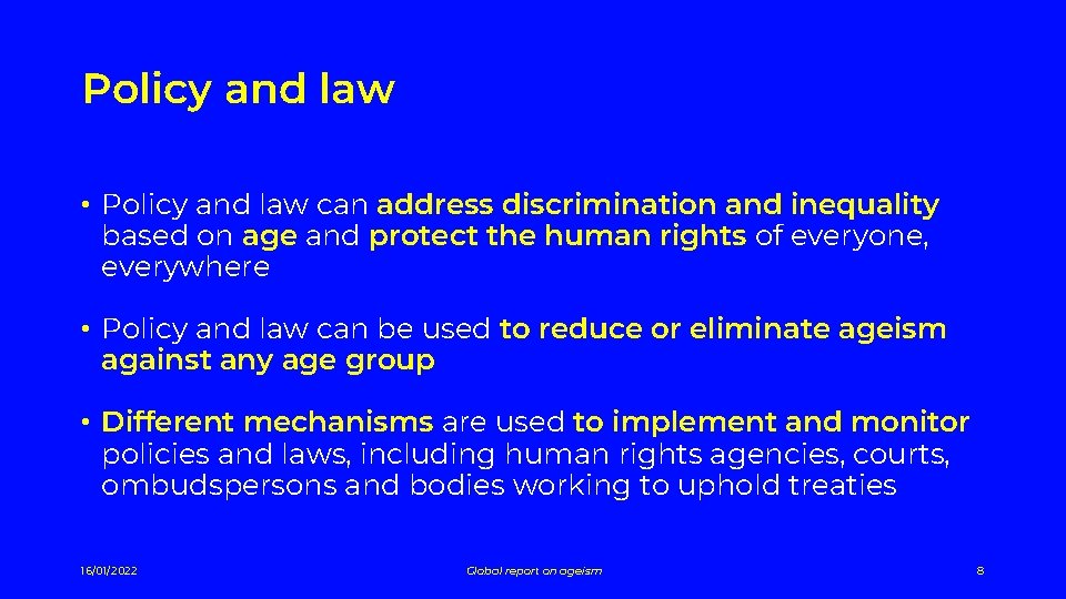 Policy and law • Policy and law can address discrimination and inequality based on