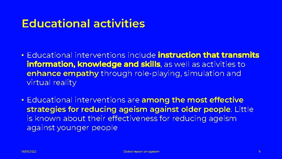 Educational activities • Educational interventions include instruction that transmits information, knowledge and skills, as