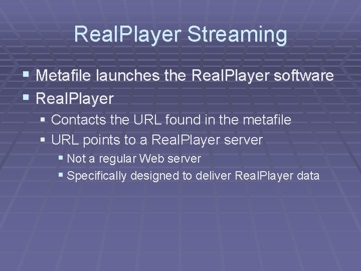 Real. Player Streaming § Metafile launches the Real. Player software § Real. Player §