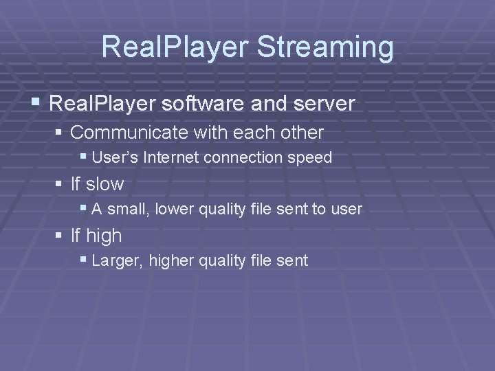 Real. Player Streaming § Real. Player software and server § Communicate with each other
