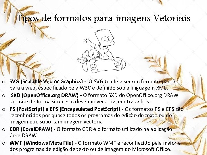 Tipos de formatos para imagens Vetoriais o SVG (Scalable Vector Graphics) - O SVG