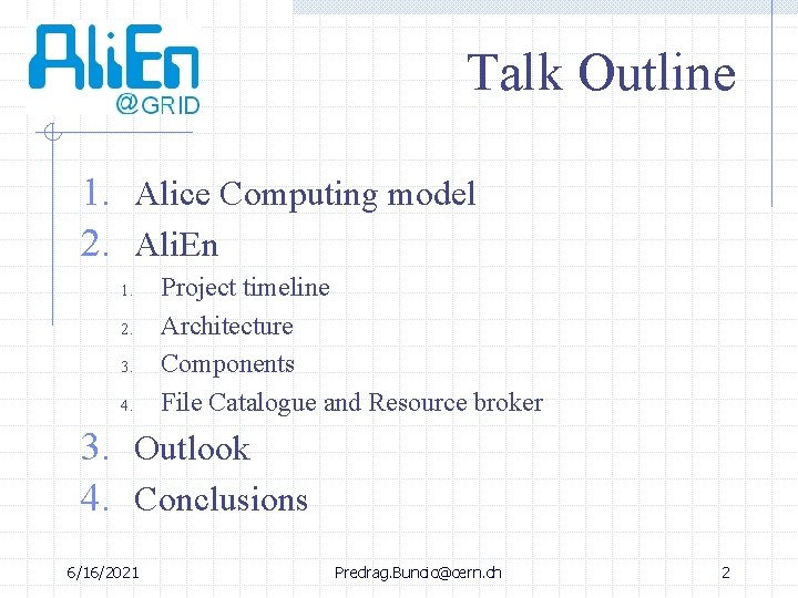 Talk Outline 1. Alice Computing model 2. Ali. En 1. 2. 3. 4. Project