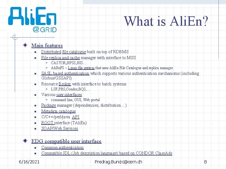 What is Ali. En? Main features n n Distributed file catalogue built on top