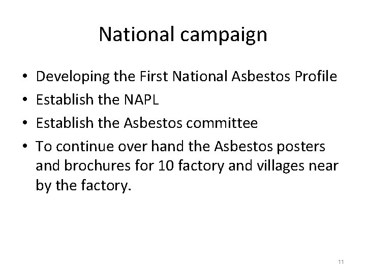 National campaign • • Developing the First National Asbestos Profile Establish the NAPL Establish