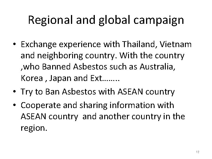Regional and global campaign • Exchange experience with Thailand, Vietnam and neighboring country. With