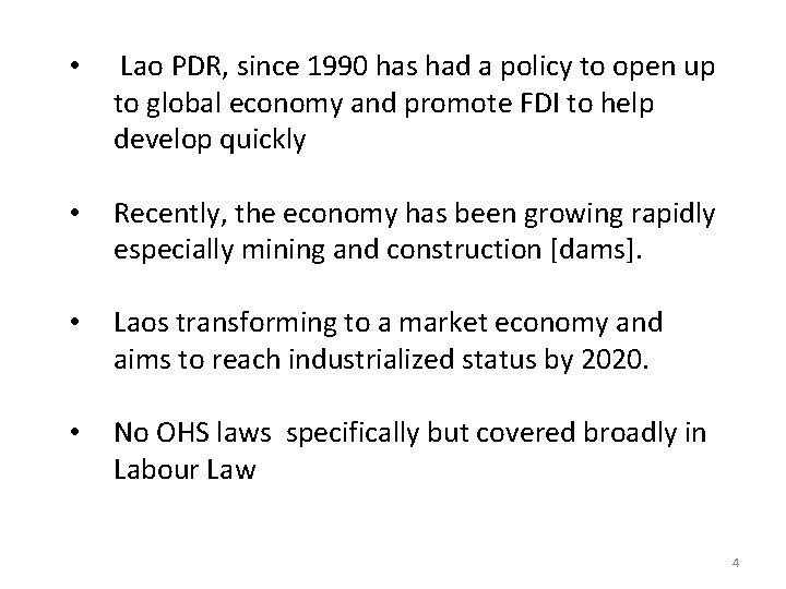  • Lao PDR, since 1990 has had a policy to open up to