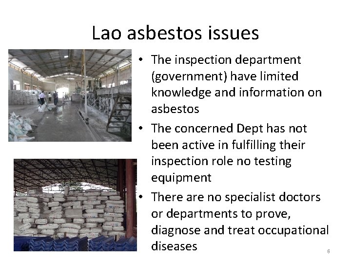 Lao asbestos issues • The inspection department (government) have limited knowledge and information on