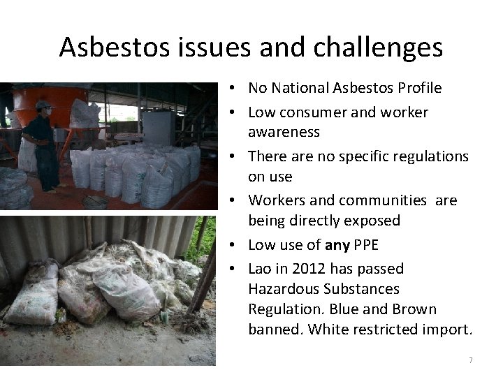 Asbestos issues and challenges • No National Asbestos Profile • Low consumer and worker