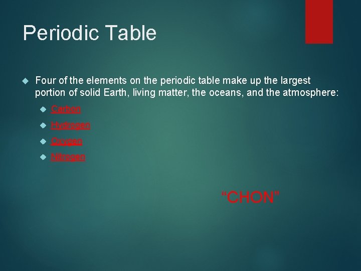 Periodic Table Four of the elements on the periodic table make up the largest