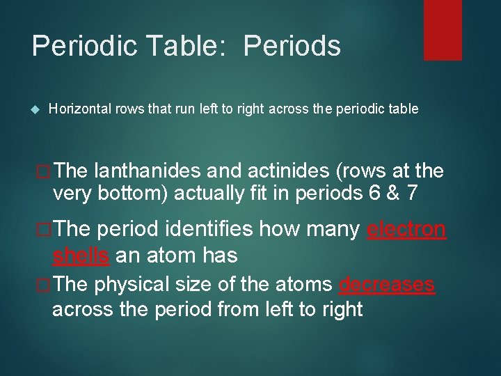 Periodic Table: Periods Horizontal rows that run left to right across the periodic table