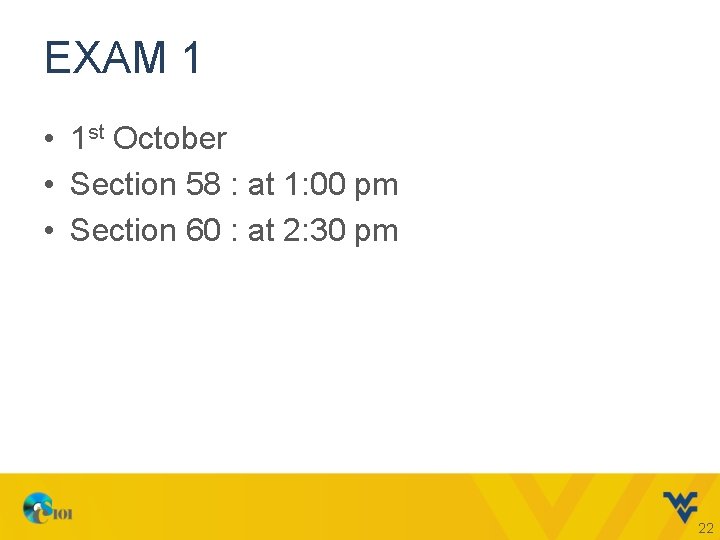 EXAM 1 • 1 st October • Section 58 : at 1: 00 pm
