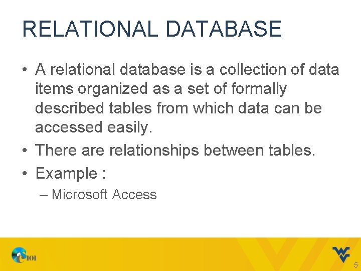 RELATIONAL DATABASE • A relational database is a collection of data items organized as