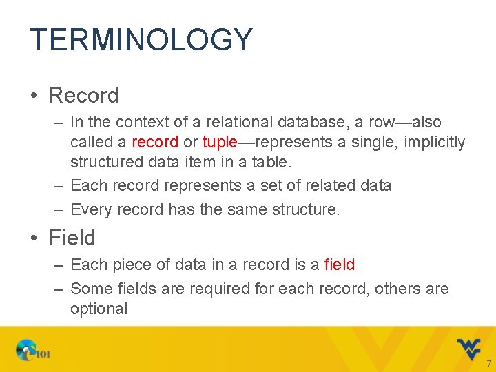 TERMINOLOGY • Record – In the context of a relational database, a row—also called