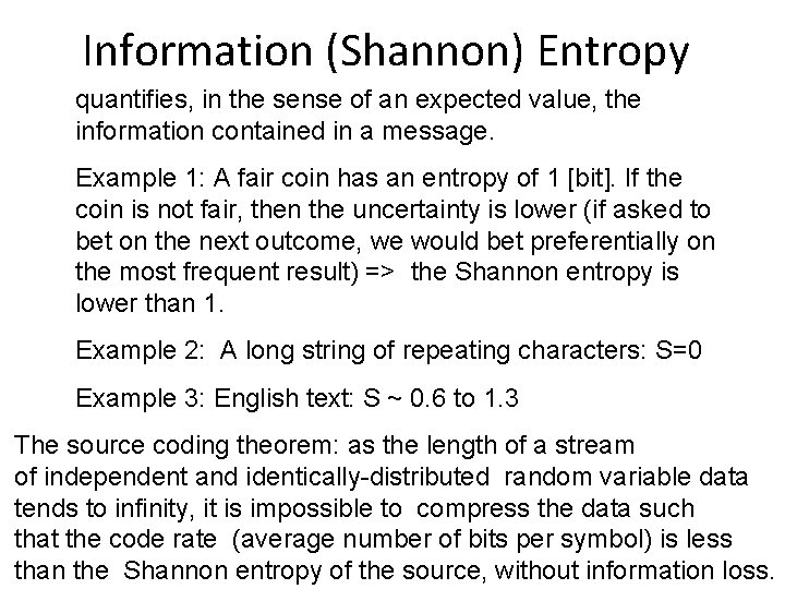 Information (Shannon) Entropy quantifies, in the sense of an expected value, the information contained