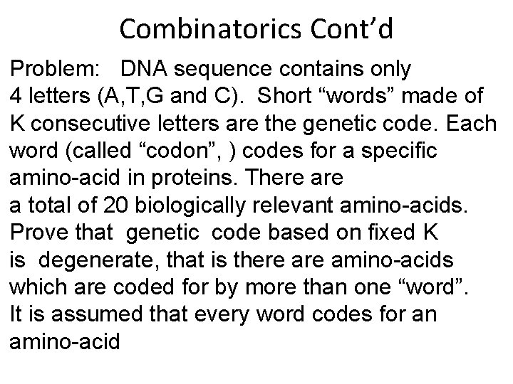 Combinatorics Cont’d Problem: DNA sequence contains only 4 letters (A, T, G and C).
