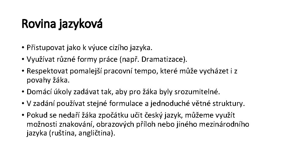 Rovina jazyková • Přistupovat jako k výuce cizího jazyka. • Využívat různé formy práce