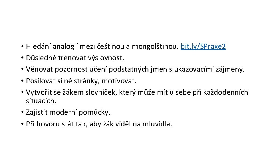  • Hledání analogií mezi češtinou a mongolštinou. bit. ly/SPraxe 2 • Důsledně trénovat